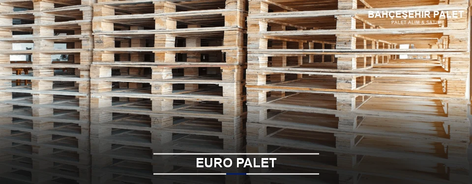 Bahçeşehir Euro Palet Tedariği