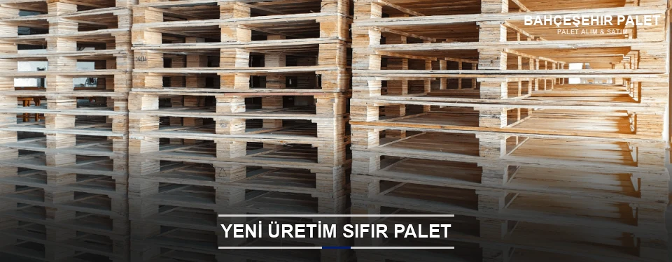 Bahçeşehir Uygun Fiyatlı Sıfır Palet